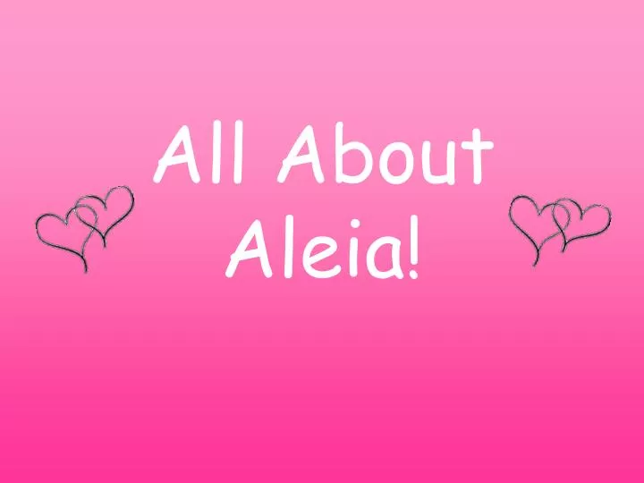 all about aleia