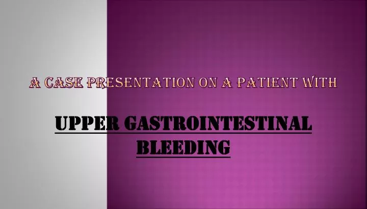 a case presentation on a patient with