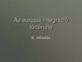 az eur pai integr ci t rt nete