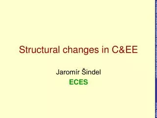 Structural changes in C &amp;EE