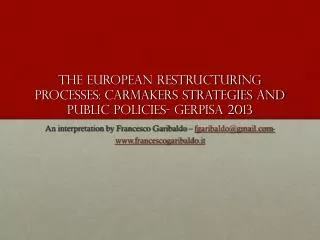 The European restructuring processes: carmakers strategies and public policies- Gerpisa 2013