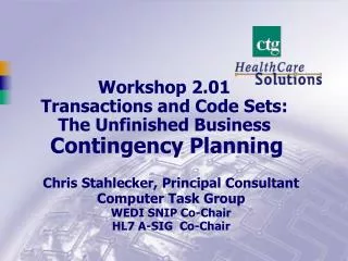 Workshop 2.01 Transactions and Code Sets: The Unfinished Business Contingency Planning