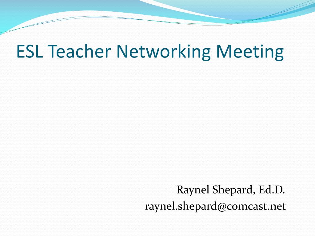PPT - ESL Teacher Networking Meeting PowerPoint Presentation, free ...