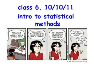 class 6, 10/10/11 intro to statistical methods