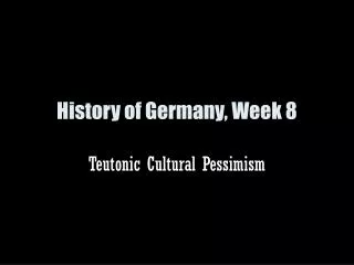 History of Germany, Week 8