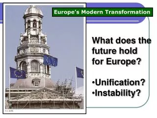 What does the future hold for Europe? Unification? Instability?