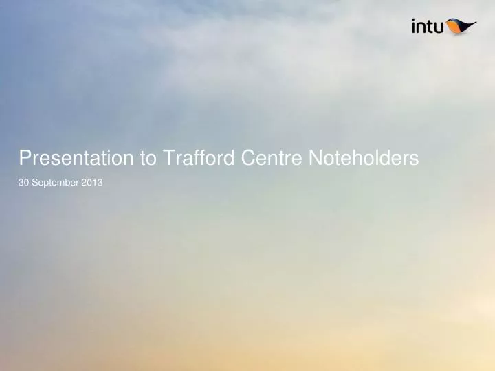presentation to trafford centre noteholders