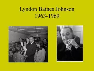 Lyndon Baines Johnson 1963-1969