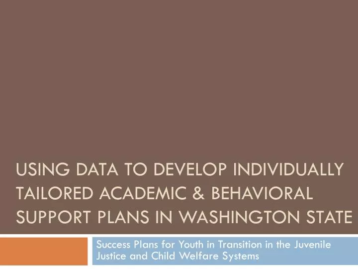 using data to develop individually tailored academic behavioral support plans in washington state