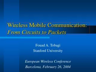 Wireless Mobile Communication: From Circuits to Packets