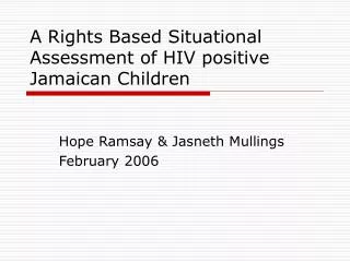 A Rights Based Situational Assessment of HIV positive Jamaican Children