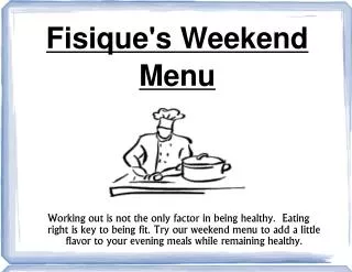 Fisique's Weekend Menu