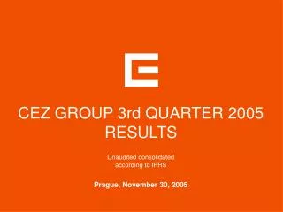CEZ GROUP 3rd QUARTER 2005 RESULTS