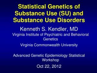 Statistical Genetics of Substance Use (SU) and Substance Use Disorders