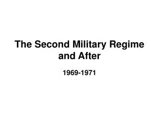 The Second Military Regime and After