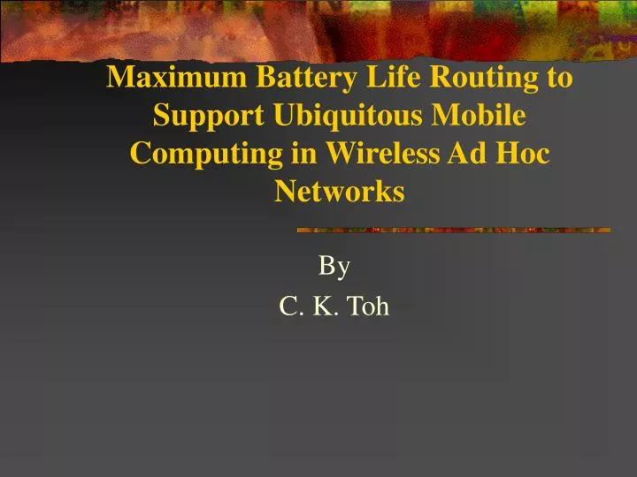 maximum battery life routing to support ubiquitous mobile computing in wireless ad hoc networks