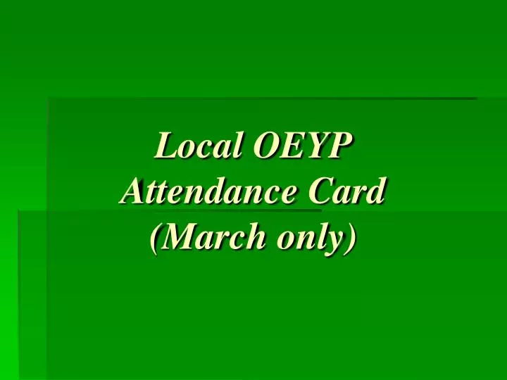 local oeyp attendance card march only