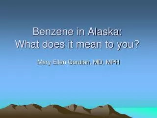 Benzene in Alaska: What does it mean to you?