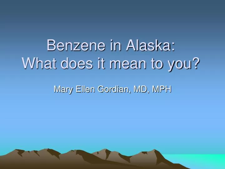 benzene in alaska what does it mean to you