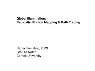 Global Illumination: Radiosity, Photon Mapping &amp; Path Tracing