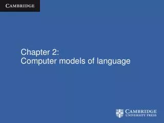 Chapter 2: Computer models of language