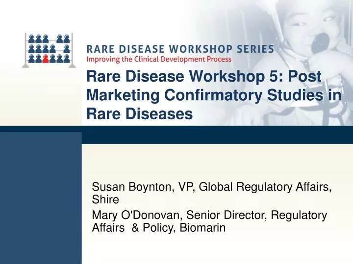 rare disease workshop 5 post marketing confirmatory studies in rare diseases