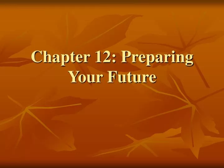 chapter 12 preparing your future