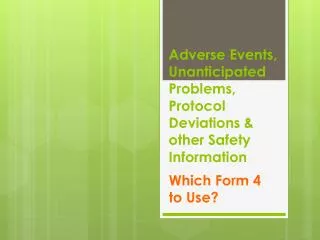Adverse Events, Unanticipated Problems, Protocol Deviations &amp; other Safety Information
