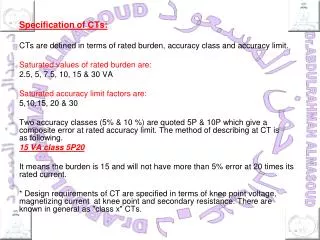 Specification of CTs: CTs are defined in terms of rated burden, accuracy class and accuracy limit.