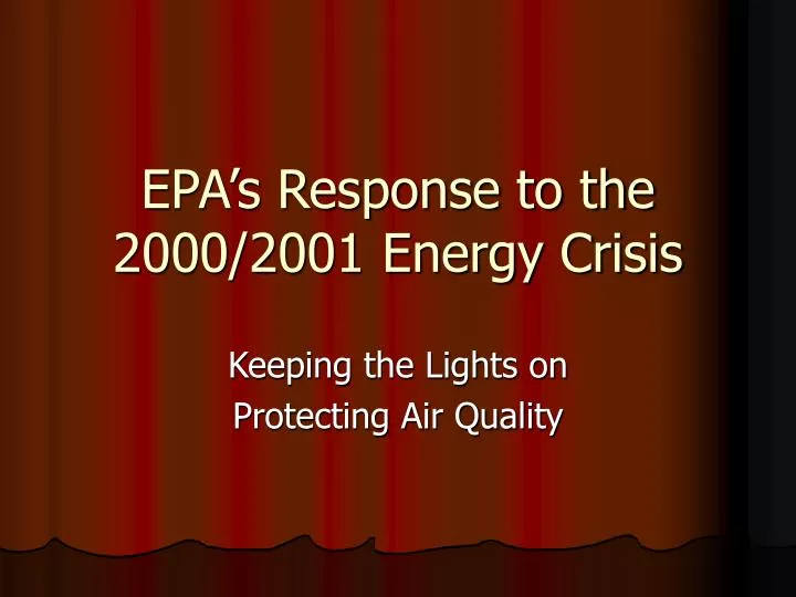 epa s response to the 2000 2001 energy crisis