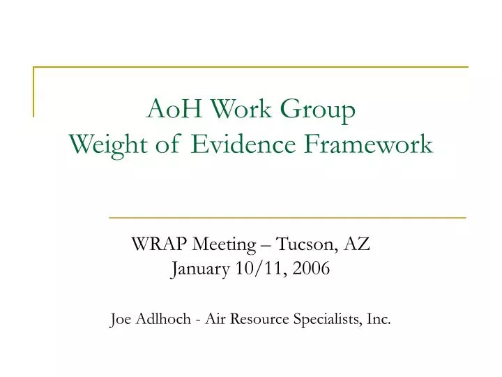 aoh work group weight of evidence framework wrap meeting tucson az january 10 11 2006