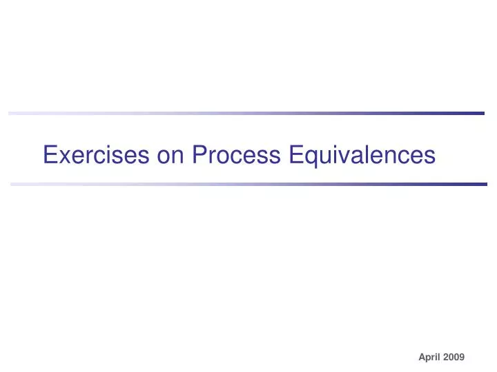 exercises on process equivalences