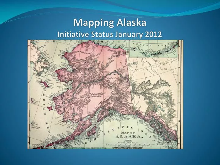 mapping alaska initiative status january 2012