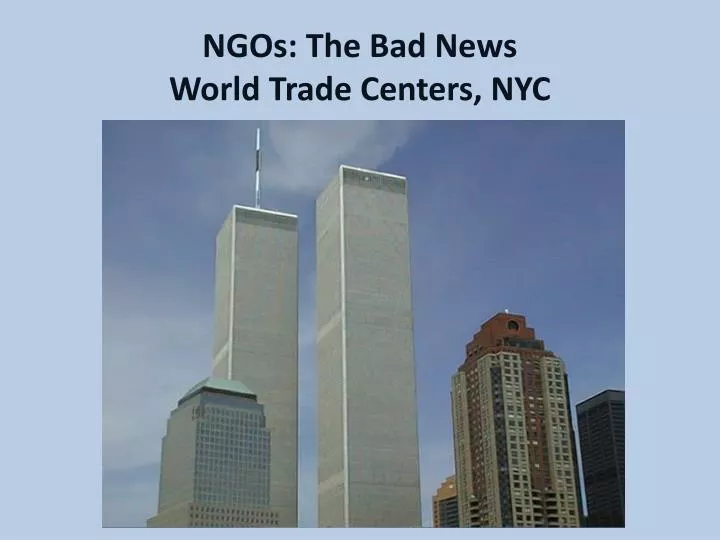 ngos the bad news world trade centers nyc