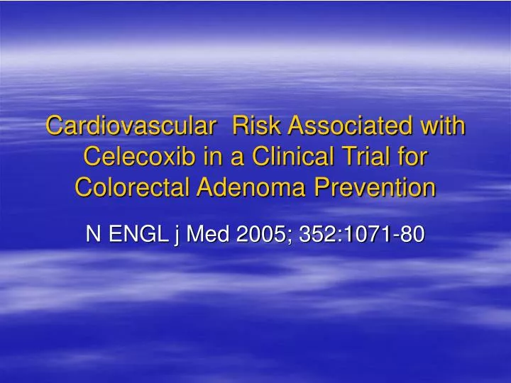 cardiovascular risk associated with celecoxib in a clinical trial for colorectal adenoma prevention