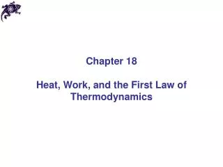 Chapter 18 Heat, Work, and the First Law of Thermodynamics