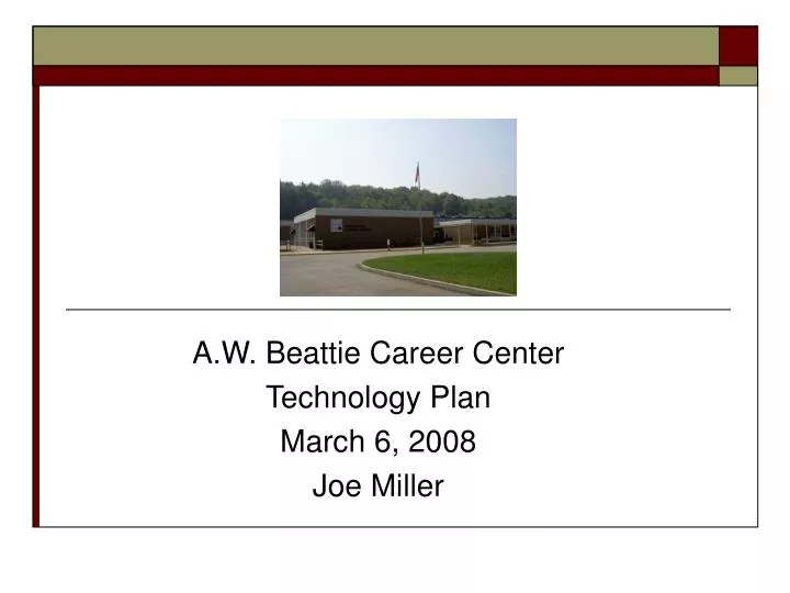 a w beattie career center technology plan march 6 2008 joe miller