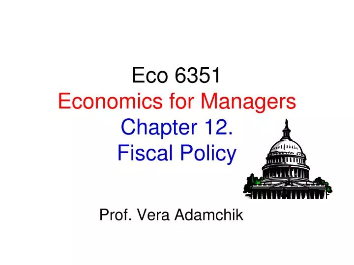 eco 6351 economics for managers chapter 12 fiscal policy