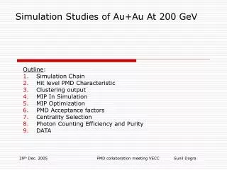 Simulation Studies of Au+Au At 200 GeV