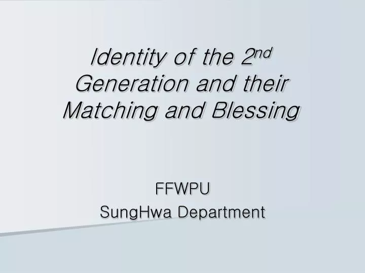 identity of the 2 nd generation and their matching and blessing