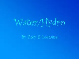 Water/Hydro By Kady &amp; Lorraine