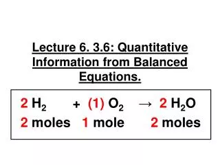 Lecture 6. 3.6: Quantitative Information from Balanced Equations.