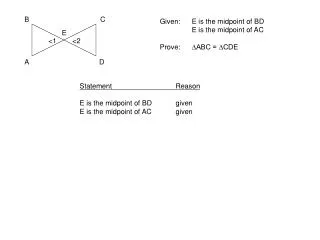 Given:	E is the midpoint of BD 	E is the midpoint of AC Prove:	?ABC = ?CDE