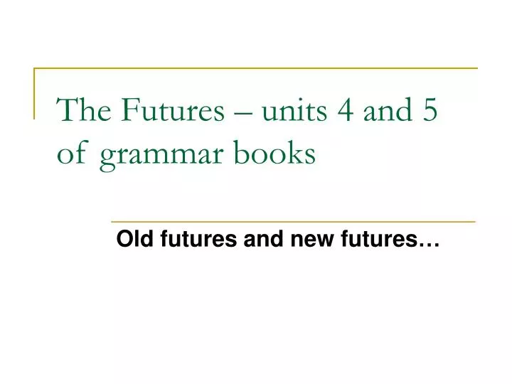 the futures units 4 and 5 of grammar books
