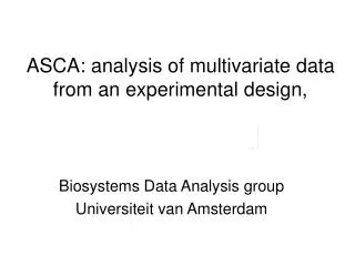 ASCA: analysis of multivariate data from an experimental design,