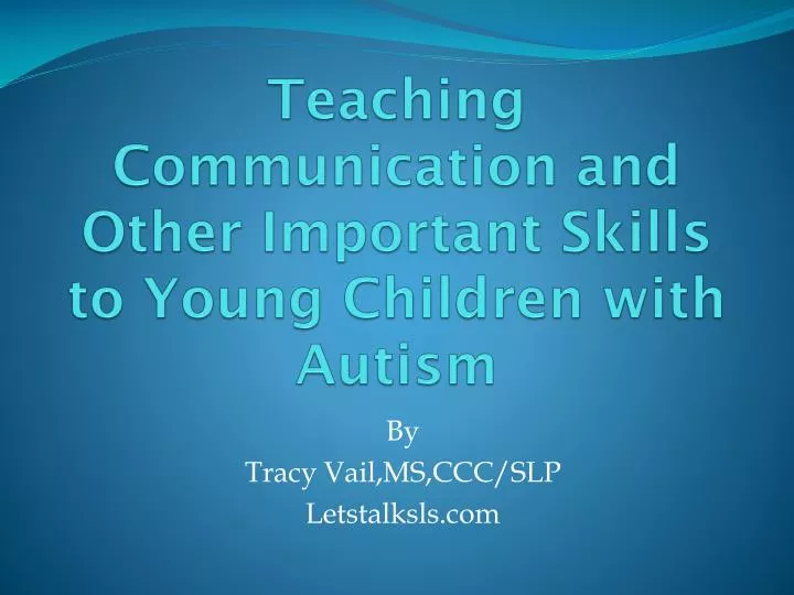 teaching communication and other important skills to young children with autism