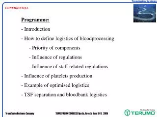 Programme: - Introduction How to define logistics of bloodprocessing Priority of components