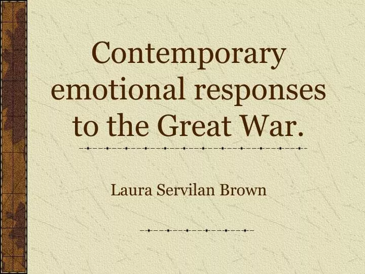 contemporary emotional responses to the great war laura servilan brown