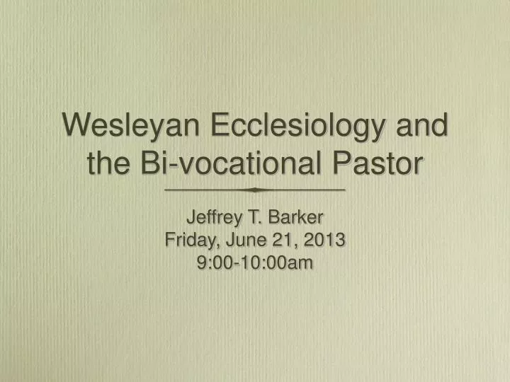 wesleyan ecclesiology and the bi vocational pastor