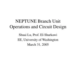NEPTUNE Branch Unit Operations and Circuit Design
